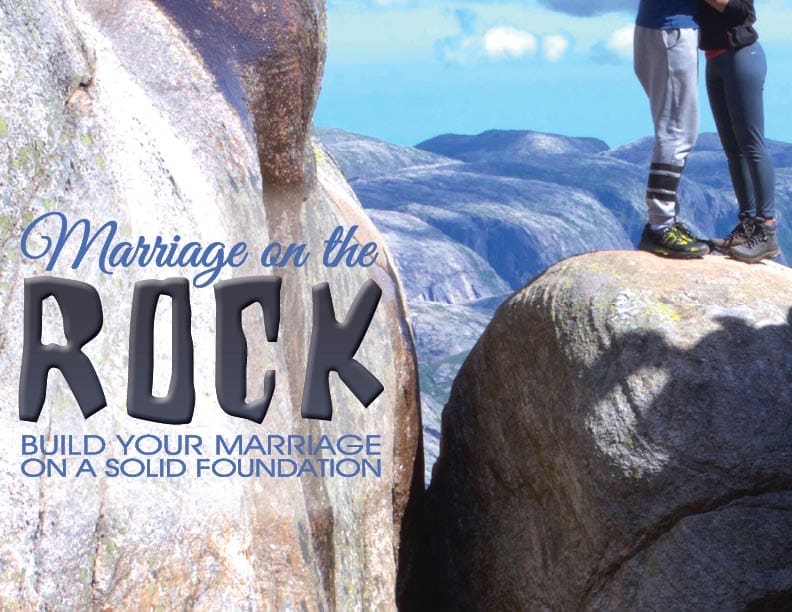 Marriage Rocks Marriage on the Rock or Marriage on the Rocks » Sons of Liberty Media
