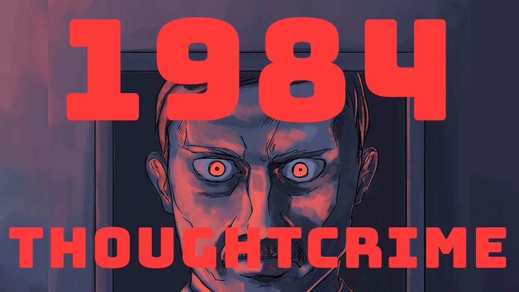 The Government’s War on Academic Freedom & ‘Thought Crimes’ Is Turning Orwell’s 1984 Into Official Policy