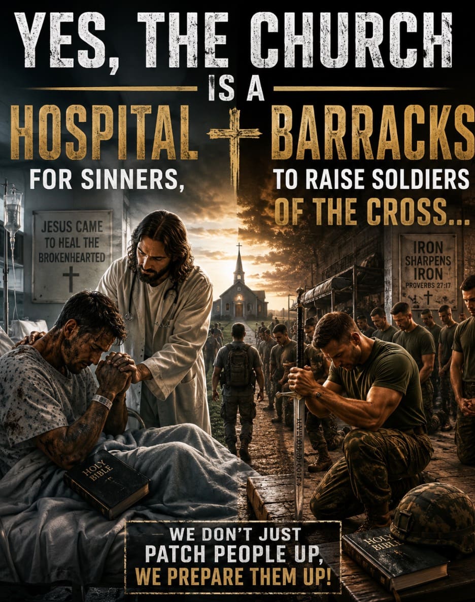 Yes, The Church Is A Hospital For Sinners – But It Also Becomes Barracks To Raise Soldiers Of The Cross