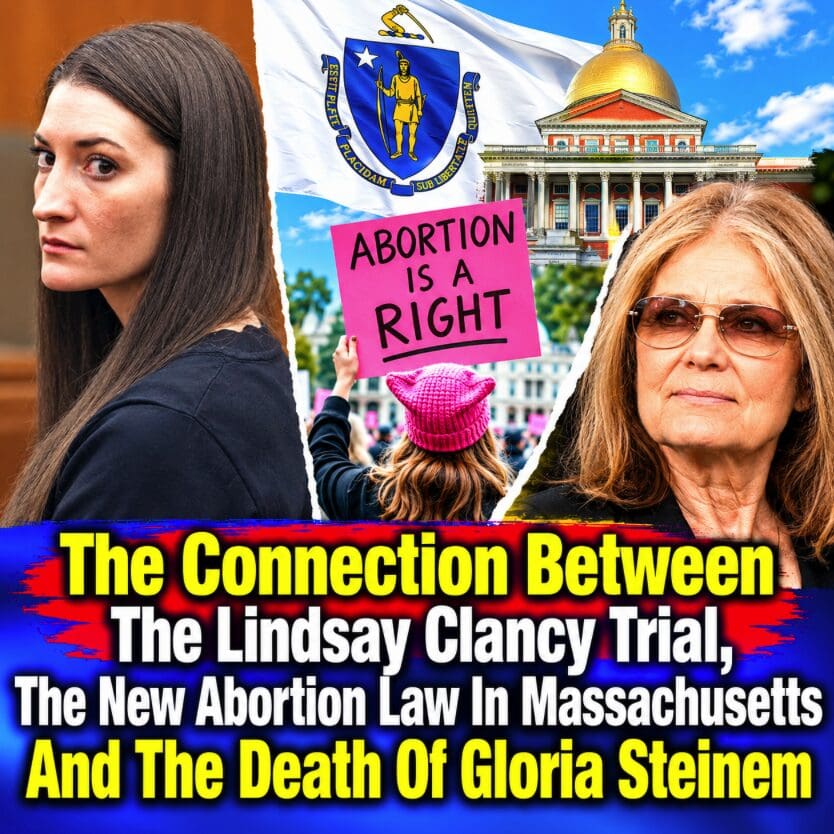 The-Connection-Between-The-Lindsay-Clancy-Trial-The-New-Abortion-Law-In-Massachusetts-And-The-Death-Of-Gloria-Steinem.jpg