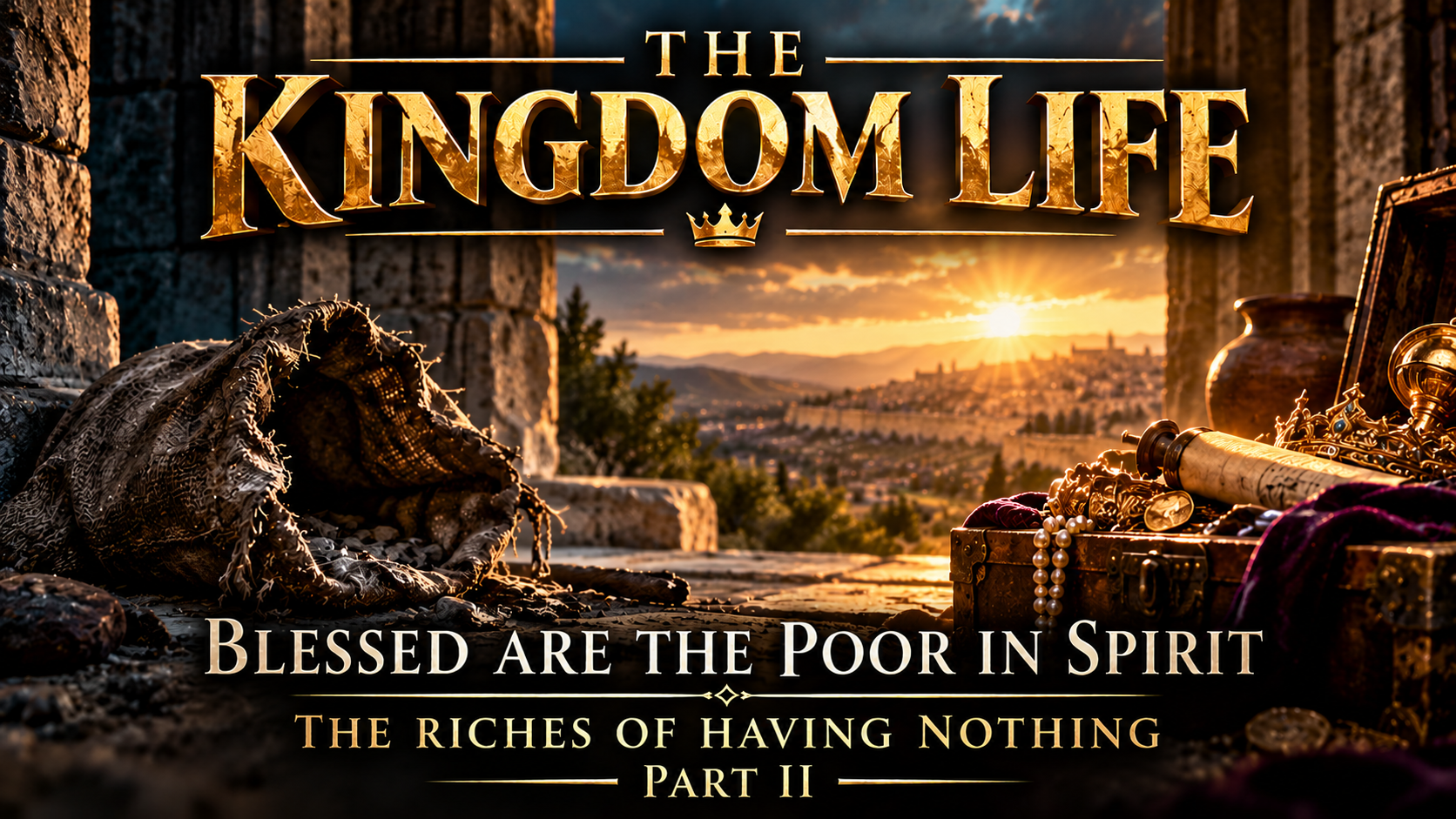 The Kingdom Life: Blessed Are The Poor In Spirit – The Riches Of Having Nothing (Video)