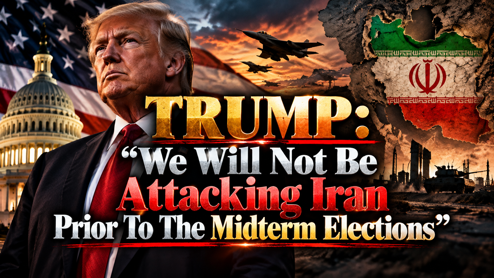 Trump: “We Will Not Be Attacking Iran Prior To The Midterm Elections”